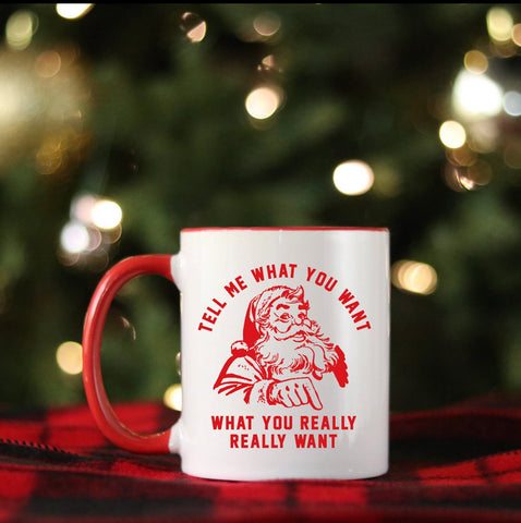 Tell Me What You Want Santa Christmas Mug